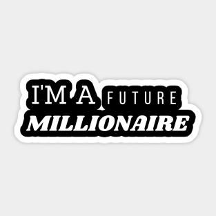 I'm A Future Millionaire Sticker